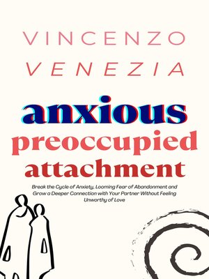 cover image of Anxious Preoccupied Attachment